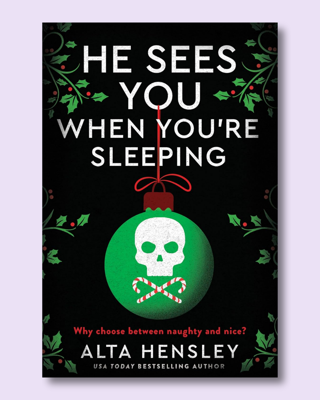 He Sees You When You're Sleeping (Naughty or Nice #1) by Alta Hensley