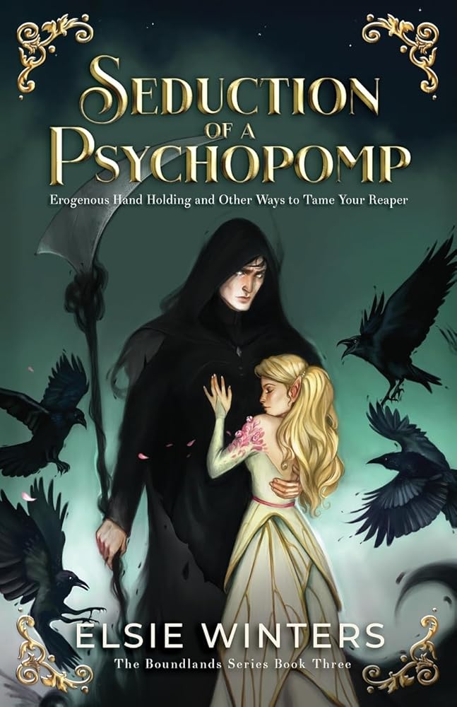 Seduction of a Psychopomp: Erogenous Hand Holding and Other Ways to Tame your Reaper (The Boundlands Series) cover image