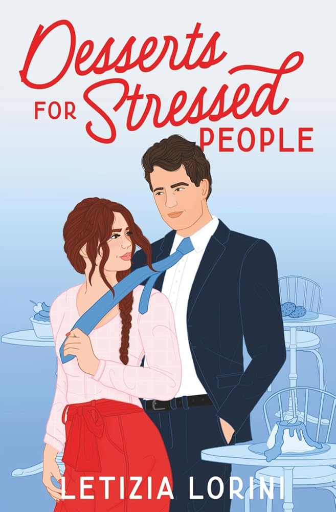 Desserts for Stressed People: A Secret Identity Romantic Comedy (Love & Other Recipes) cover image