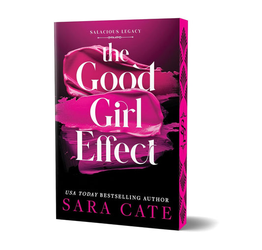 The Good Girl Effect (Salacious Legacy #1) by Sara Cate