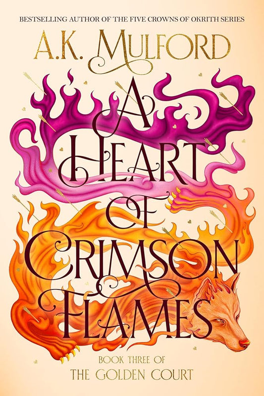 A Heart of Crimson Flames: An Epic Fantasy Novel of Love, War, and Harnessing Ancient Magic in the Conclusion of The Golden Court Trilogy cover image