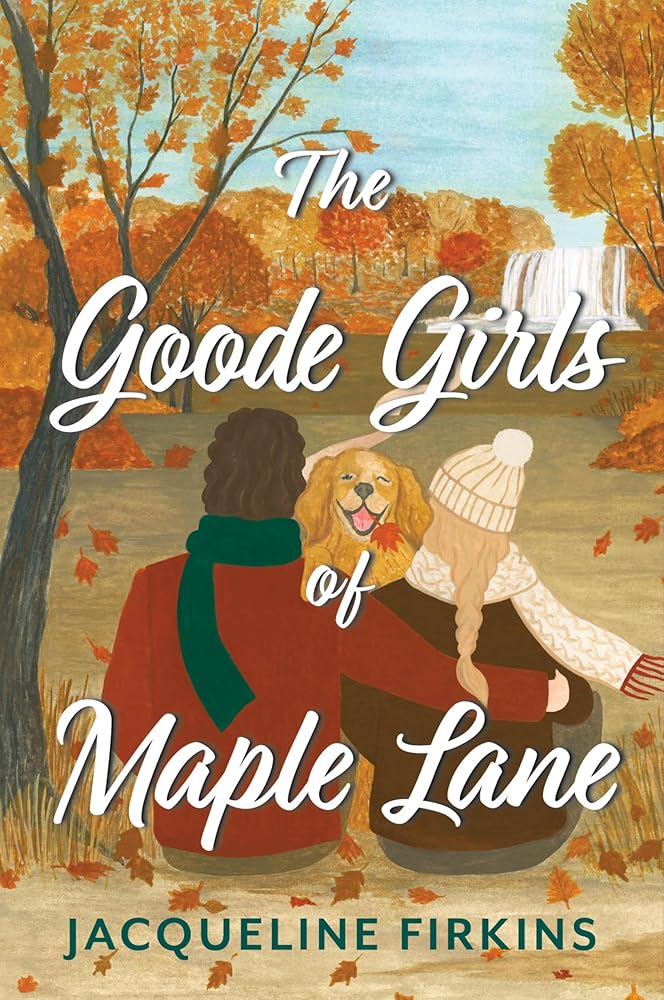 The Goode Girls of Maple Lane: A Heartwarming New Adult Romance of Dogs, Second Chances, and the Unbreakable Bond Between a Struggling Vet and Her Rescued Golden Retriever cover image