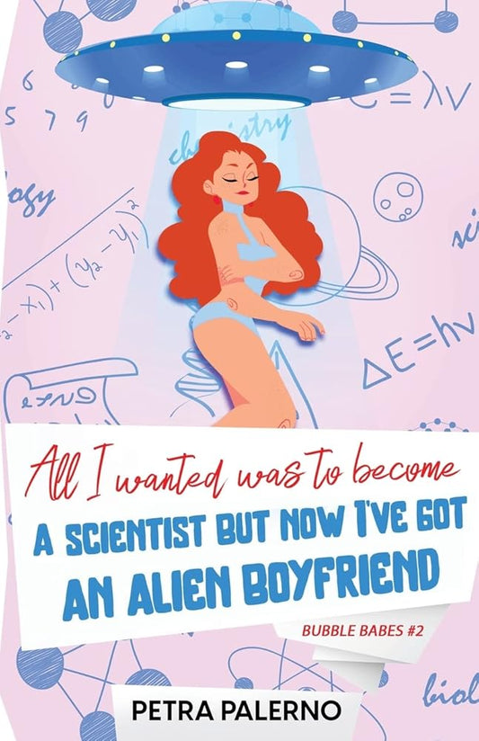 All I Wanted Was To Become A Scientist But Now I've Got An Alien Boyfriend cover image