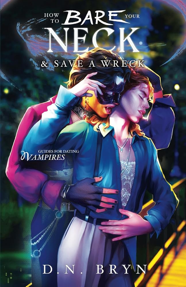 How to Bare Your Neck and Save a Wreck (Guides For Dating Vampires) cover image