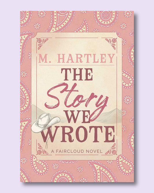 The Story We Wrote (Faircloud #1) by M. Hartley