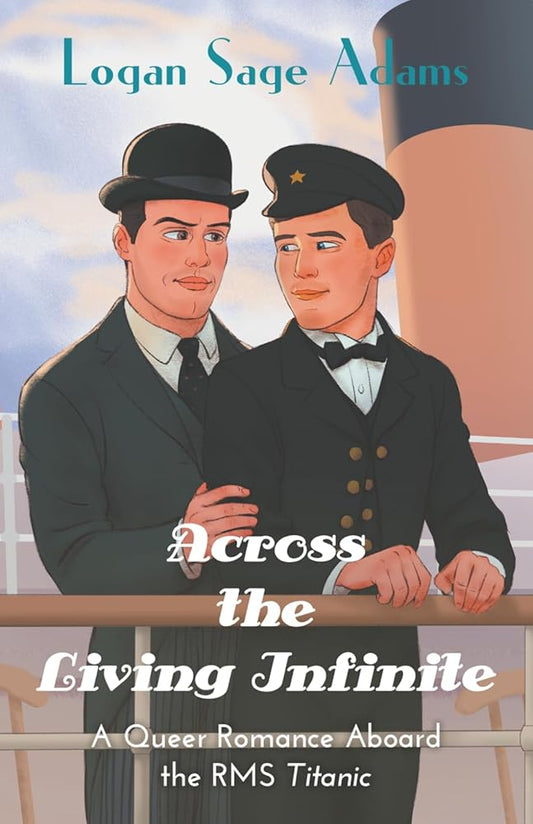 Across the Living Infinite: A Queer Romance Aboard the RMS Titanic cover image