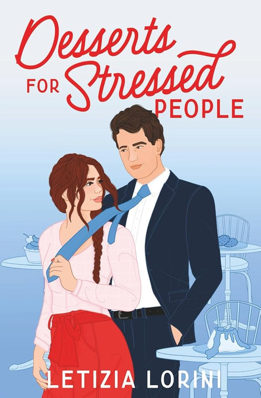 Desserts for Stressed People: A Secret Identity Romantic Comedy (Love & Other Recipes) cover image