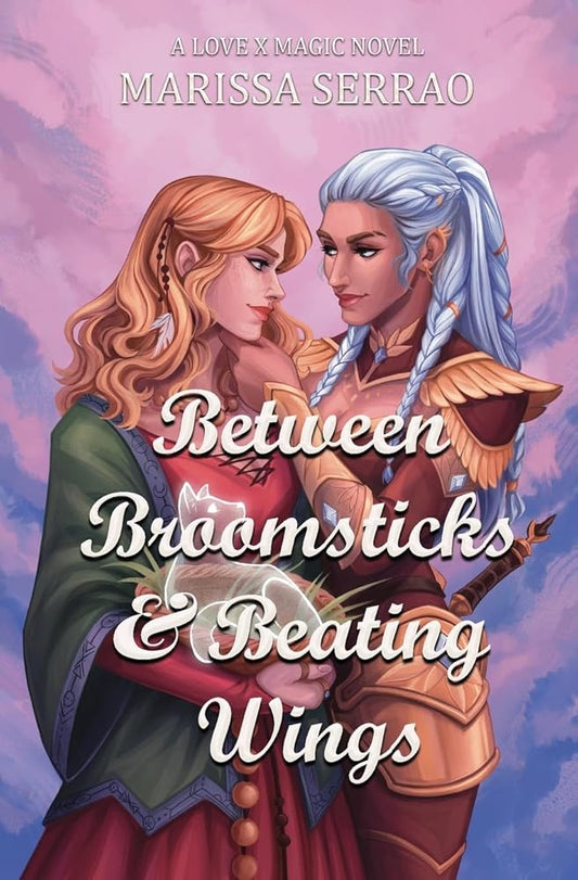 Between Broomsticks and Beating Wings: A Love X Magic Novel cover image