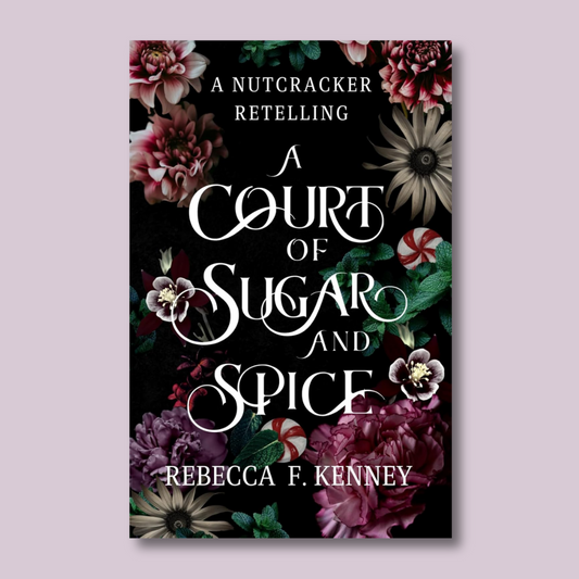 A Court of Sugar and Spice (Wicked Darlings #1) by Rebecca F. Kenney