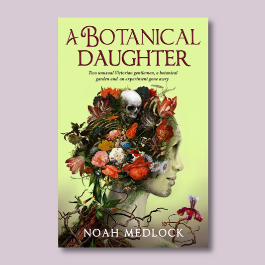 A Botanical Daughter by Noah Medlock