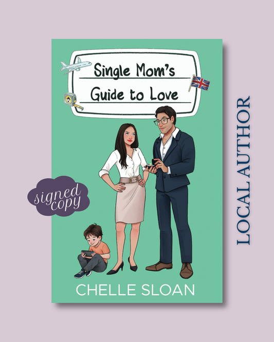Single Mom's Guide to Love (Guide to Love #2) by Chelle Sloan [SIGNED]